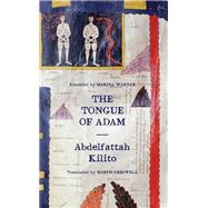 The Tongue of Adam by Kilito, Abdelfattah; Creswell, Robyn; Warner, Marina, 9780811224932
