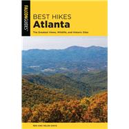 Best Hikes Atlanta The Greatest Views, Wildlife, and Historic Sites by Davis, Ren; Davis, Helen, 9781493034932
