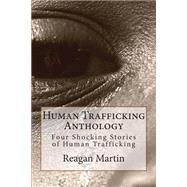 Human Trafficking Anthology by Martin, Reagan; Huddleston, Tim, 9781508594932