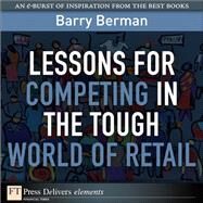 Lessons for Competing in the Tough World of Retail by Berman, Barry, 9780132694933
