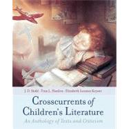 Crosscurrents of Children's Literature An Anthology of Texts and Criticism by Stahl, J. D.; Hanlon, Tina L.; Keyser, Elizabeth Lennox, 9780195134933