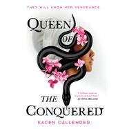 Queen of the Conquered by Callender, Kacen, 9780316454933