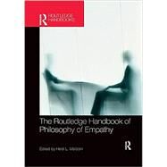 The Routledge Handbook of Philosophy of Empathy by Maibom, Heidi L., 9780367254933