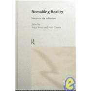 Remaking Reality: Nature at the Millenium by Braun,Bruce;Braun,Bruce, 9780415144933