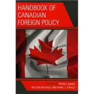 Handbook of Canadian Foreign Policy by James, Patrick; Michaud, Nelson; O'Reilly, Marc; James, Patrick; O'Reilly, Marc J.; Richter, Andrew; Lusztig, Michael; Vengroff, Richard; Rich, Jason; Donaghy, Greg; Carter, Neal; Marten, Kimberly; Marriott, Koren; Carment, David; Rioux, Jean-Sbastien; B, 9780739114933