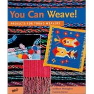 You Can Weave! Projects for Young Weavers by Monaghan, Kathleen; Joyner, Hermon, 9780871924933