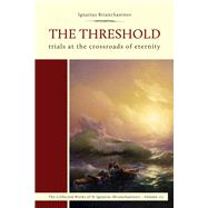 The Threshold Trials at the Crossroads of Eternity by Brianchaninov, Ignatius, 9780884654933