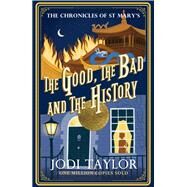 The Good, The Bad and The History by Taylor, Jodi, 9781035404933