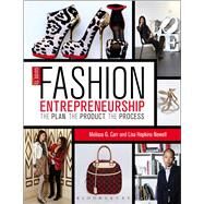 Guide to Fashion Entrepreneurship The Plan, the Product, the Process by Carr, Melissa G.; Hopkins Newell, Lisa, 9781609014933