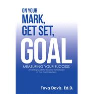 On Your Mark, Get Set, Goal by Tova Davis Ed.D., 9781663234933