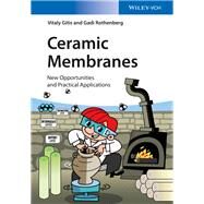 Ceramic Membranes New Opportunities and Practical Applications by Gitis, Vitaly; Rothenberg, Gadi, 9783527334933
