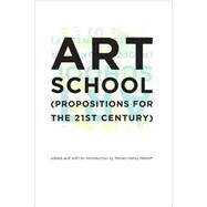 Art School : Propositions for the 21st Century by Madoff, Steven Henry, 9780262134934