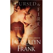 Cursed by Fire The Immortal Brothers by Frank, Jacquelyn, 9780345534934