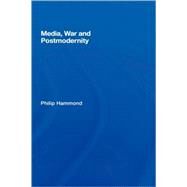 Media, War and Postmodernity by Hammond; Philip, 9780415374934