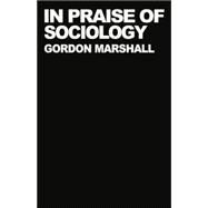 In Praise of Sociology by Marshall; GORDON, 9780415754934