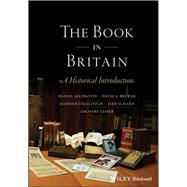 The Book in Britain A Historical Introduction by Lesser, Zachary; Allington, Daniel; Brewer, David A.; Colclough, Stephen; Echard, Sian, 9780470654934