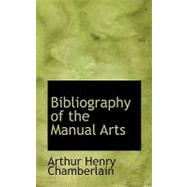 Bibliography of the Manual Arts by Chamberlain, Arthur Henry, 9780554594934
