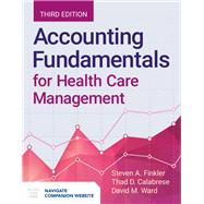 Accounting Fundamentals for Health Care Management by Finkler, Steven A.; Ward, David M.; Calabrese, Thad, 9781284124934