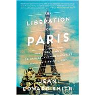 The Liberation of Paris by Smith, Jean Edward, 9781501164934