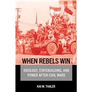When Rebels Win by Kai M. Thaler, 9781501784934