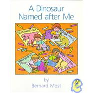 A Dinosaur Named After Me by Most, Bernard, 9780152234935