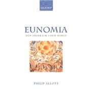 Eunomia New Order for a New World by Allott, Philip, 9780199244935
