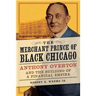 The Merchant Prince of Black Chicago by Weems, Robert E., Jr., 9780252084935