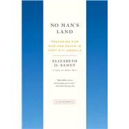 No Man's Land Preparing for War and Peace in Post--9/11 America by Samet, Elizabeth D., 9781250074935