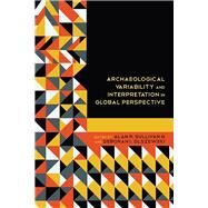Archaeological Variability and Interpretation in Global Perspective by Sullivan, Alan P.; Olszewski, Deborah I., 9781607324935