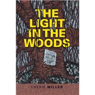 The Light in the Woods by Miller, Cherie, 9781984524935