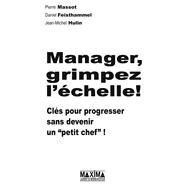 Manager, grimpez l'chelle by Pierre Massot; Daniel Feisthammel; Jean-Michel Hulin, 9782840014935