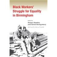 Black Workers' Struggle for Equality in Birmingham by Huntley, Horace, 9780252074936
