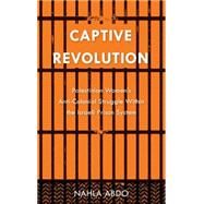Captive Revolution Palestinian Women's anti-Colonial Struggle within the Israeli Prison System by Abdo, Nahla, 9780745334936