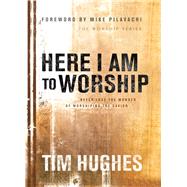 Here I Am to Worship by Hughes, Tim, 9780764214936