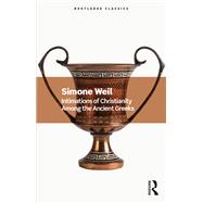 Intimations of Christianity Among the Ancient Greeks by Simone Weil, 9781000964936