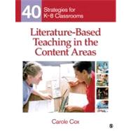 Literature-Based Teaching in the Content Areas : 40 Strategies for K-8 Classrooms by Carole Cox, 9781412974936