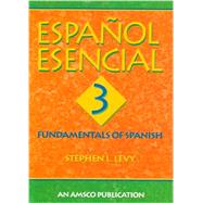 Espanol Esencial Bk. 3 : Fundamentals of Spanish by Levy, Stephen, 9781567654936