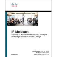 IP Multicast, Volume II Advanced Multicast Concepts and Large-Scale Multicast Design by Loveless, Josh; Blair, Ray; Durai, Arvind, 9781587144936