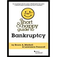 A Short & Happy Guide to Bankruptcy by Markell, Bruce; Ponoroff, Lawrence, 9781634594936