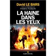 La Haine dans les yeux by David Le Bars; Frdric Ploquin, 9782226444936
