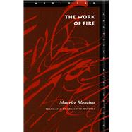 The Work of Fire by Blanchot, Maurice, 9780804724937