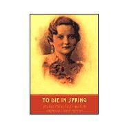 To Die in Spring by Warsh, Sylvia Maultash, 9780970504937