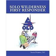 SOLO Wilderness First Responder by Hubbell, Frank; Walsh, T.B.R., 9780999624937