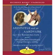 Aristotle and an Aardvark Go to Washington: Understanding Political Doublespeak Through Philosophy and Jokes by Cathcart, Thomas, 9781436104937