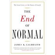 The End of Normal The Great Crisis and the Future of Growth by Galbraith, James  K., 9781451644937