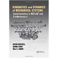 Kinematics and Dynamics of Mechanical Systems: Implementation in MATLAB and SimMechanics by Russell; Kevin, 9781498724937