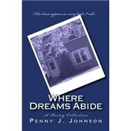 Where Dreams Abide by Johnson, Penny J., 9781508784937
