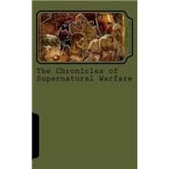 The Chronicles of Supernatural Warfare by Jones, Richard Rhys; Rudd, Paul, 9781519744937