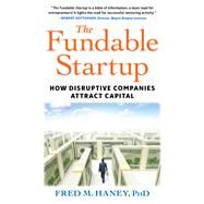 The Fundable Startup How Disruptive Companies Attract Capital by Haney, Fred, 9781590794937