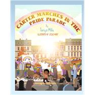 CARTER MARCHES IN THE PRIDE PARADE by Mills, Tanya; MORI, JESSIE, 9781667874937